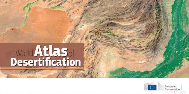 World Atlas of Desertification Highlights Unprecedented Pressure on Planetary Resources