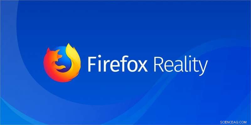Firefox Reality: Shaping the Future of Browsing in AR and VR