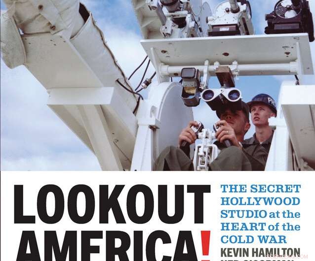 Unveiling Hollywood s Hidden Role in the Nuclear Age: New Book Chronicles Lookout Mountain Laboratory